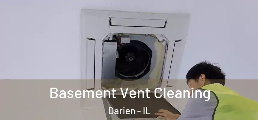 Basement Vent Cleaning Darien - IL