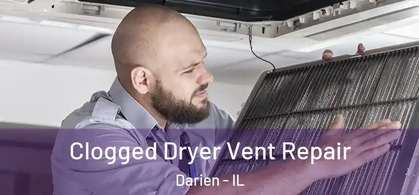  Clogged Dryer Vent Repair Darien - IL