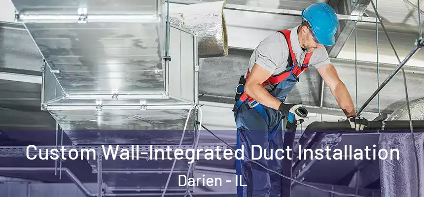  Custom Wall-Integrated Duct Installation Darien - IL