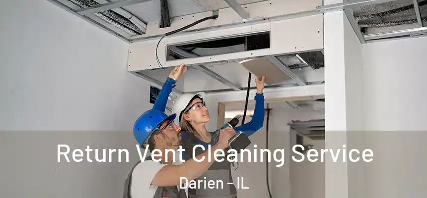 Return Vent Cleaning Service Darien - IL