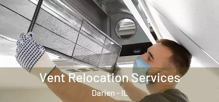 Vent Relocation Services Darien - IL